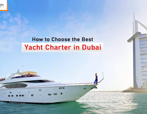 How to Choose the Best Yacht Charter in Dubai