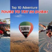 List of 10 best Adventure Tours to Try in Dubai