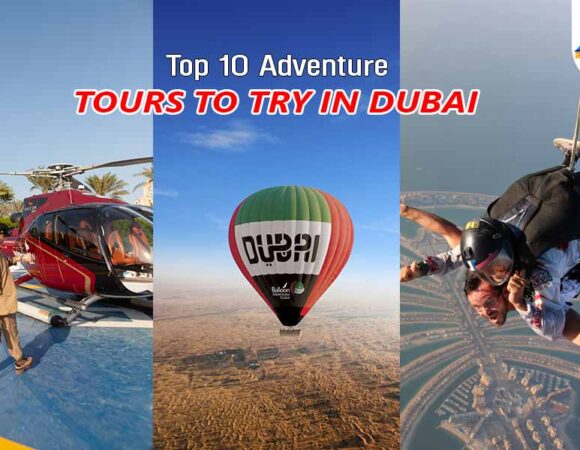 Top 10 Adventure Tours to Try in Dubai
