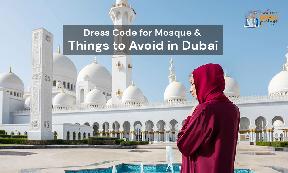 Dress Code for Mosque & Things to Avoid in Dubai