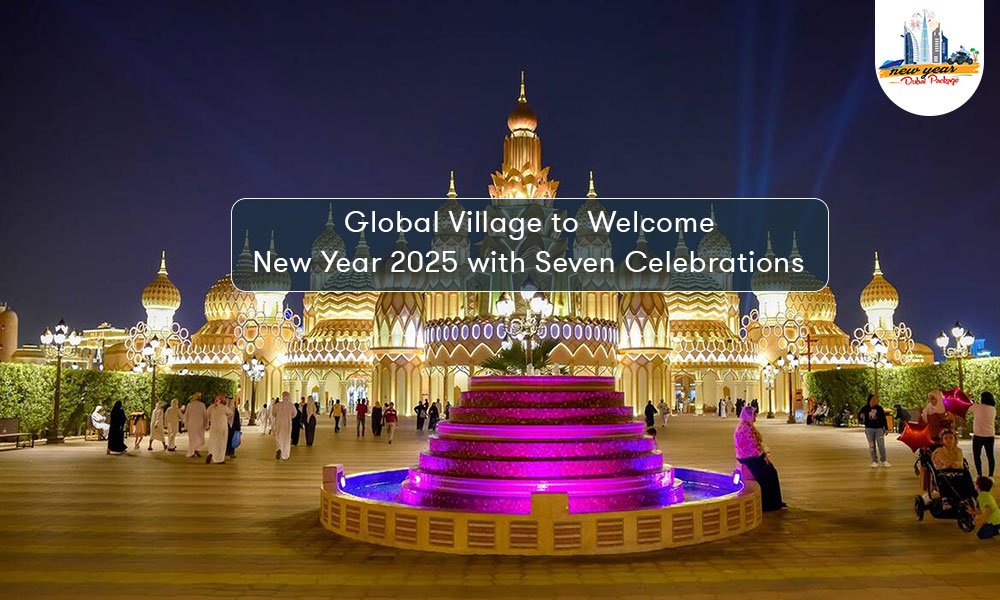 Global Village to Welcome New Year 2025 with Seven Celebrations